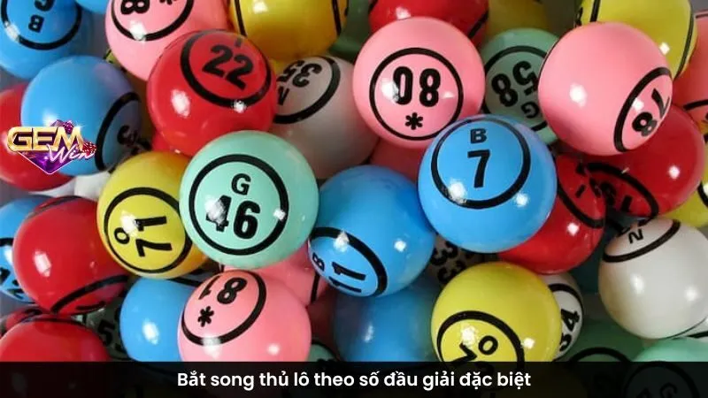 Bắt song thủ lô theo số đầu giải đặc biệt