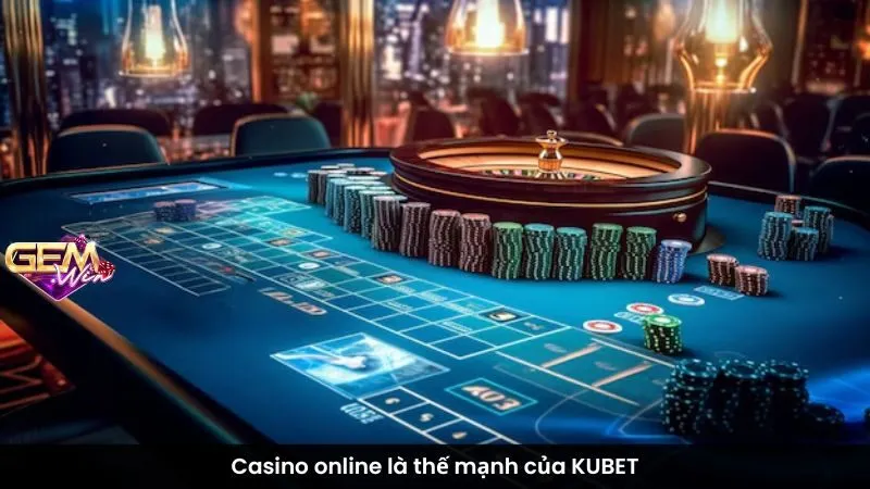 Casino online là thế mạnh của KUBET