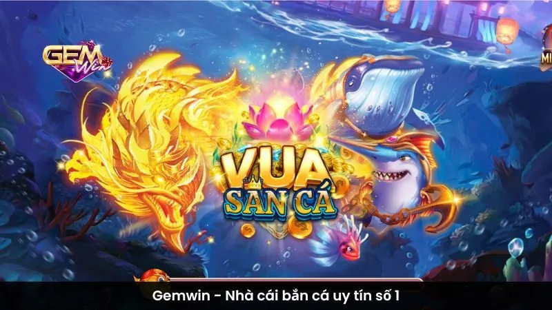 Gemwin - Nhà cái bắn cá uy tín số 1