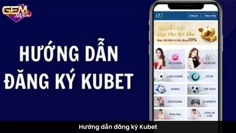 Hướng dẫn đăng ký Kubet