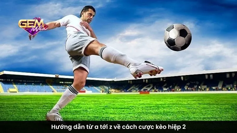 Hướng dẫn từ a tới z về cách cược kèo hiệp 2