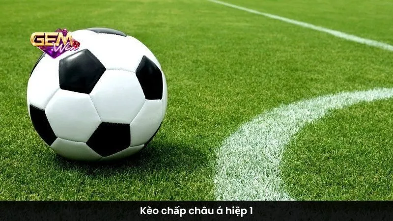 Kèo chấp châu á hiệp 1