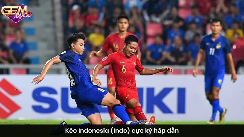 Kèo Indonesia (Indo) cực kỳ hấp dẫn