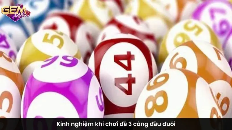 Kinh nghiệm khi chơi đề 3 càng đầu đuôi