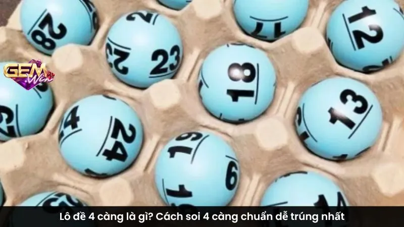 Lô đề 4 càng là gì? Cách soi 4 càng chuẩn dễ trúng nhất