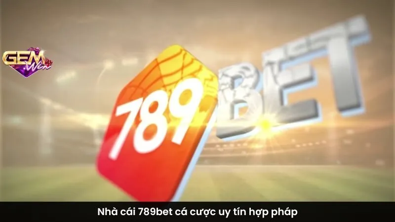 Nhà cái 789bet cá cược uy tín hợp pháp