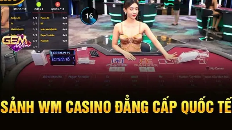 Sảnh WM Casino đẳng cấp quốc tế