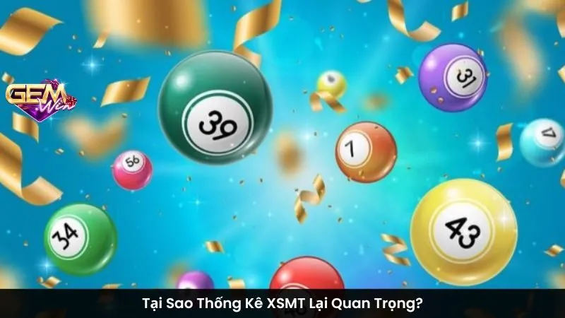 Tại Sao Thống Kê XSMT Lại Quan Trọng?