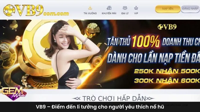 VB9 – Điểm đến lí tưởng cho người yêu thích nổ hũ