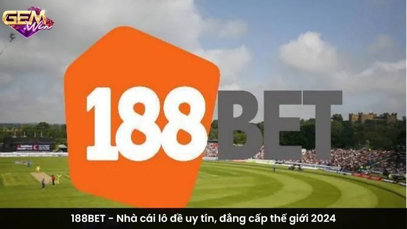 188BET - Nhà cái lô đề uy tín, đẳng cấp thế giới 2024