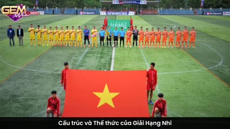 Cấu trúc và Thể thức của Giải Hạng Nhì