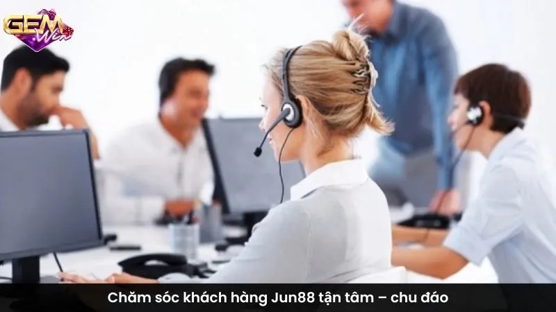 Chăm sóc khách hàng Jun88 tận tâm – chu đáo