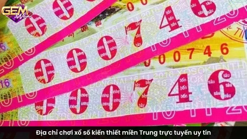 Địa chỉ chơi xổ số kiến thiết miền Trung trực tuyến uy tín