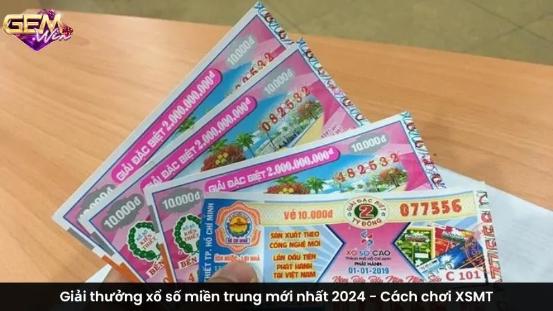 Giải thưởng xổ số miền trung mới nhất 2024 - Cách chơi XSMT