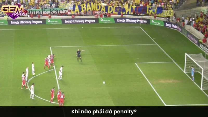 Khi nào phải đá penalty?