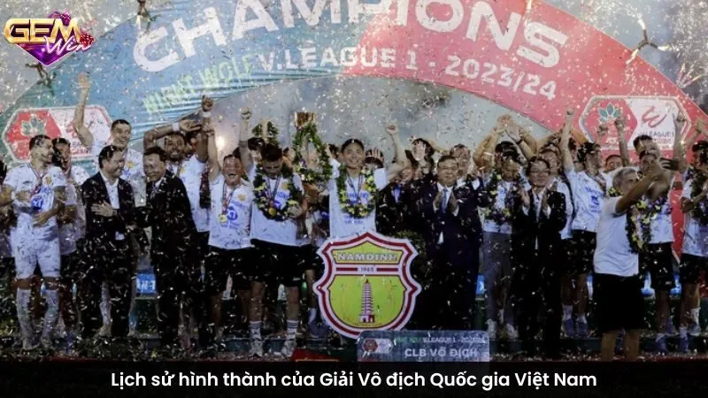 Lịch sử hình thành của Giải Vô địch Quốc gia Việt Nam