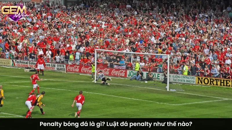 Penalty bóng đá là gì? Luật đá penalty như thế nào?